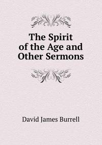 The Spirit of the Age and Other Sermons.
