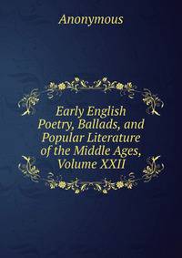 Early English Poetry, Ballads, and Popular Literature of the Middle Ages, Volume XXII