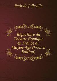 Repertoire du Theatre Comique en France au Moyen-Age (French Edition)