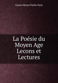 La Poesie du Moyen Age Lecons et Lectures