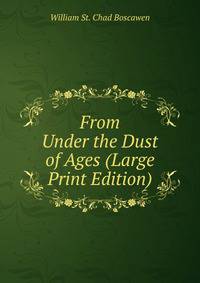 From Under the Dust of Ages (Large Print Edition)