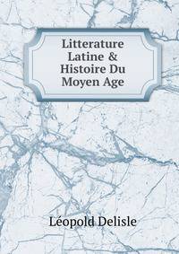 Litterature Latine &amp; Histoire Du Moyen Age