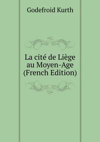 La cite de Liege au Moyen-Age (French Edition)
