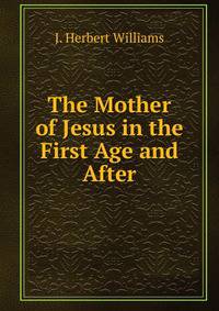 The Mother of Jesus in the First Age and After
