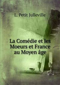 La Comedie et les Moeurs et France au Moyen age