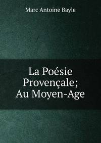 La Poesie Provencale; Au Moyen-Age