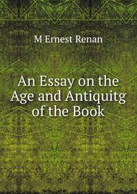 An Essay on the Age and Antiquitg of the Book