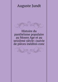 Histoire du pantheisme populaire au Moyen Age et au seizieme siecle: (suivie de pieces inedites conc