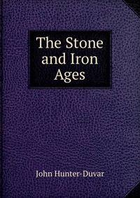 The Stone and Iron Ages