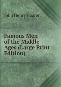 Famous Men of the Middle Ages (Large Print Edition)