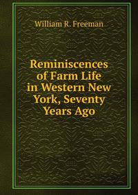 Reminiscences of Farm Life in Western New York, Seventy Years Ago