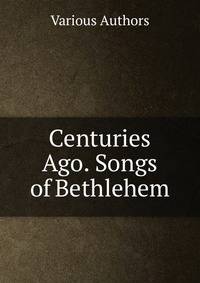 Centuries Ago. Songs of Bethlehem