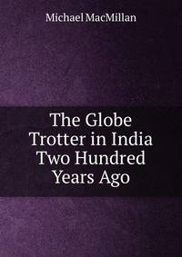 The Globe Trotter in India Two Hundred Years Ago