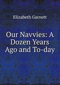 Our Navvies: A Dozen Years Ago and To-day