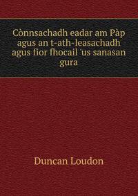 C?nnsachadh eadar am P?p agus an t-ath-leasachadh agus fior fhocail 'us sanasan gura