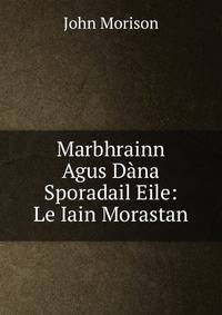 Marbhrainn Agus Dana Sporadail Eile: Le Iain Morastan