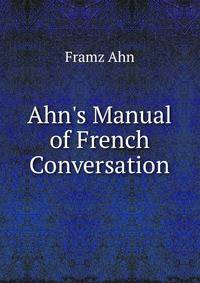 Ahn's Manual of French Conversation