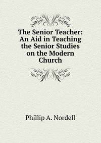 The Senior Teacher: An Aid in Teaching the Senior Studies on the Modern Church
