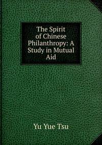 The Spirit of Chinese Philanthropy: A Study in Mutual Aid