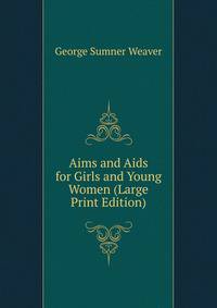 Aims and Aids for Girls and Young Women (Large Print Edition)
