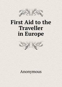 First Aid to the Traveller in Europe