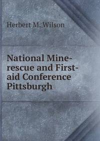 National Mine-rescue and First-aid Conference Pittsburgh