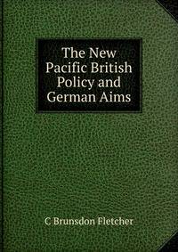 The New Pacific British Policy and German Aims