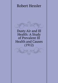 Dusty Air and Ill Health: A Study of Prevalent Ill Health and Causes (1912)