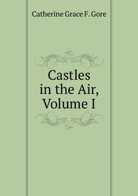 Castles in the Air, Volume I