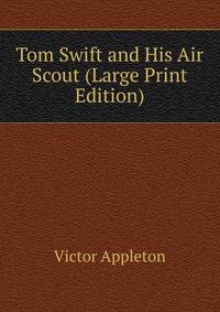 Tom Swift and His Air Scout (Large Print Edition)