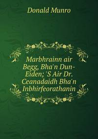 Marbhrainn air Begg, Bha'n Dun-Eiden; 'S Air Dr. Ceanadaidh Bha'n Inbhirfeorathanin