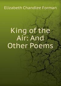 King of the Air: And Other Poems