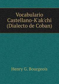 Vocabulario Castellano-K'ak'chi (Dialecto de Coban)