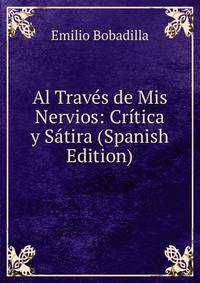 Al Traves de Mis Nervios: Critica y Satira (Spanish Edition)