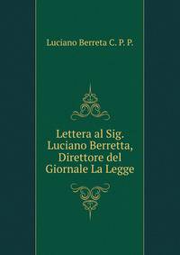 Lettera al Sig. Luciano Berretta, Direttore del Giornale La Legge