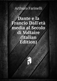 Dante e la Francio Dall'et? media al Secolo di Voltaire (Italian Edition)