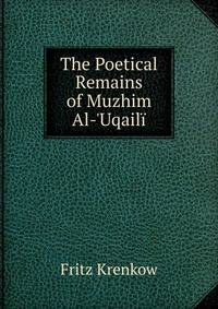 The Poetical Remains of Muzhim Al-'Uqail?