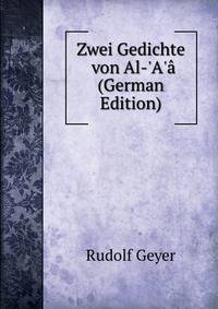 Zwei Gedichte von Al-'A'? (German Edition)