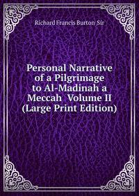 Personal Narrative of a Pilgrimage to Al-Madinah a Meccah Volume II (Large Print Edition)