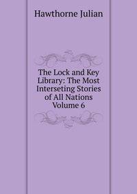 The Lock and Key Library: The Most Interseting Stories of All Nations Volume 6