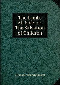 The Lambs All Safe; or, The Salvation of Children