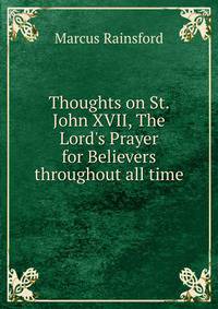 Thoughts on St. John XVII, The Lord's Prayer for Believers throughout all time