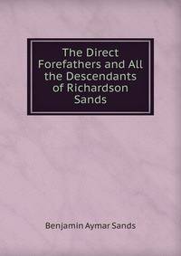 The Direct Forefathers and All the Descendants of Richardson Sands