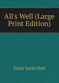 All's Well (Large Print Edition)