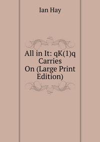All in It: qK(1)q Carries On (Large Print Edition)