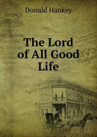 The Lord of All Good Life