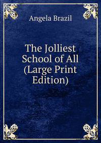 The Jolliest School of All (Large Print Edition)