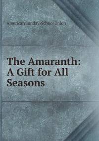 The Amaranth: A Gift for All Seasons