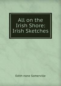 All on the Irish Shore: Irish Sketches