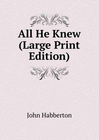 All He Knew (Large Print Edition)